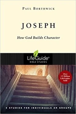 Joseph: How God Builds Character -Lifeguide Bible Studies