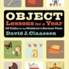 Object Lessons For A Year: 52 Talks For The Children’s Sermon Time