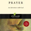 Prayer: An Adventure With God -Lifeguide Bible Studies