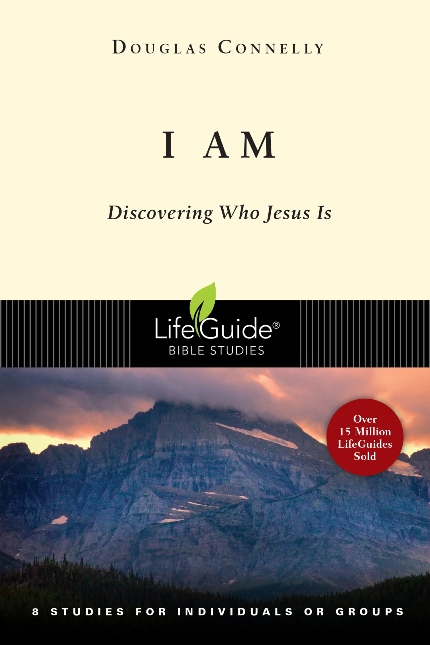 I Am: Discovering Who Jesus Is -Lifeguide Bible Studies 1 I Am: Discovering Who Jesus Is -Lifeguide Bible Studies