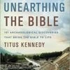 Unearthing The Bible: 101 Archaeological Discoveries That Bring The