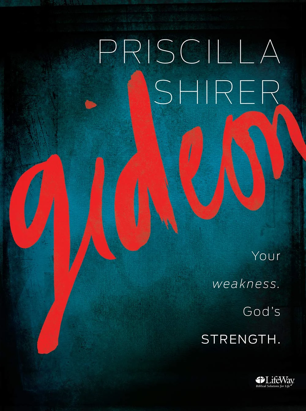 Gideon – Bible Study Book: Your Weakness, God’s Strength 1 Gideon – Bible Study Book: Your Weakness, God’s Strength