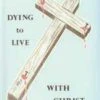 Dying To Live With Christ