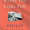 Where The Light Fell: A Memoir