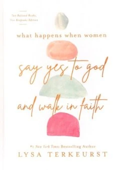 What Happens When Women Say Yes To God And Walk In Faith