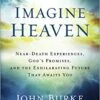 Imagine Heaven: Near-Death Experiences, God’s Promises, And The