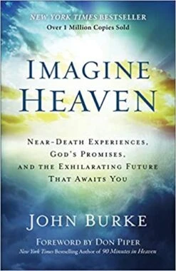 Imagine Heaven: Near-Death Experiences, God’s Promises, And The