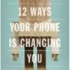 12 Ways Your Phone Is Changing You