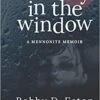 The Boy In The Window: A Mennonite Memoir