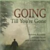 Going Till You’re Gone