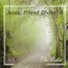 Jesus, Friend Divine CD -The Eshes