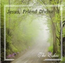 Jesus, Friend Divine CD -The Eshes