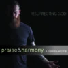 Resurrecting God Cd 2019 -Praise & Harmony